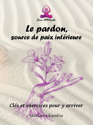 cover image of Le pardon, source de paix intérieure